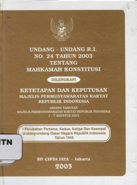 Undang-Undang R.I. Nomor 24 Tahun 2003 tentang Mahkamah Konstitusi | Ketetapan dan Keputusan Majelis Permusyawaratan Rakyat Republik Indonesia | Sidang Tahunan Majelis Permusyawaratan Rakyat Republik Indonesia 1-7 Agustus 2003