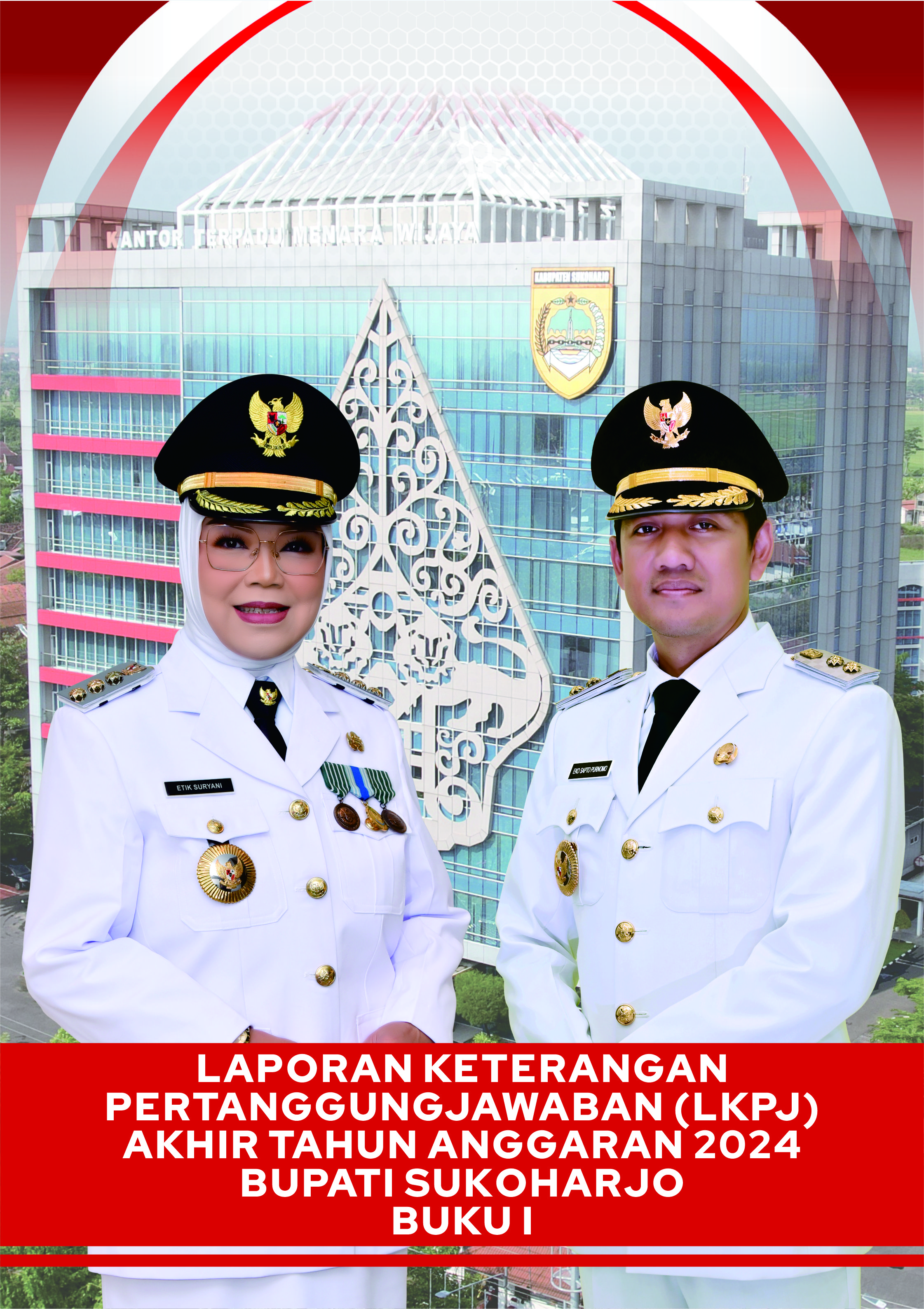 LAPORAN KETERANGAN PERTANGGGUNGJAWABAN (LKPJ) AKHIR TAHUN ANGGARAN 2024 BUPATI SUKOHARJO